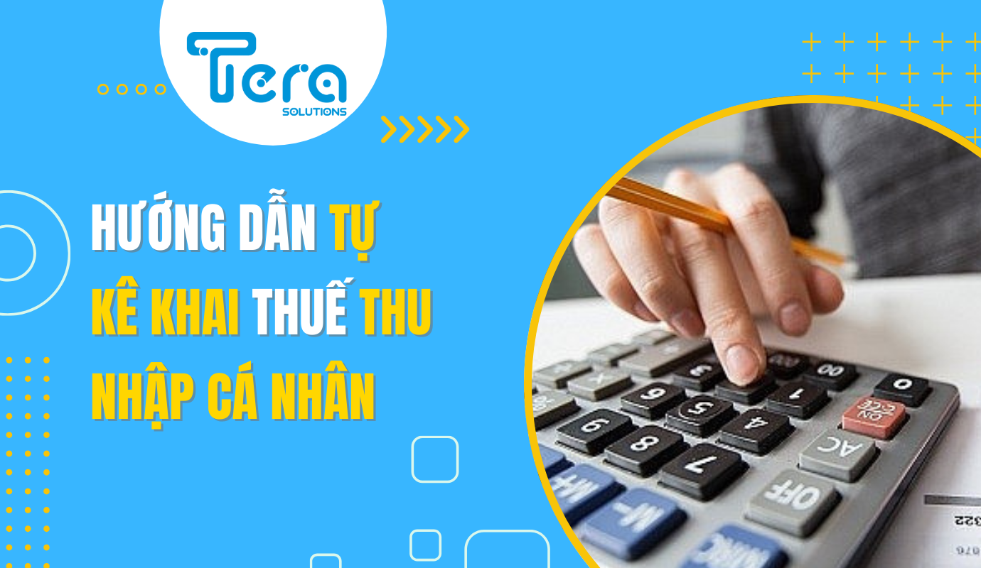 Hướng Dẫn Tự Kê Khai Thuế Thu Nhập Cá Nhân - Tera Solutions